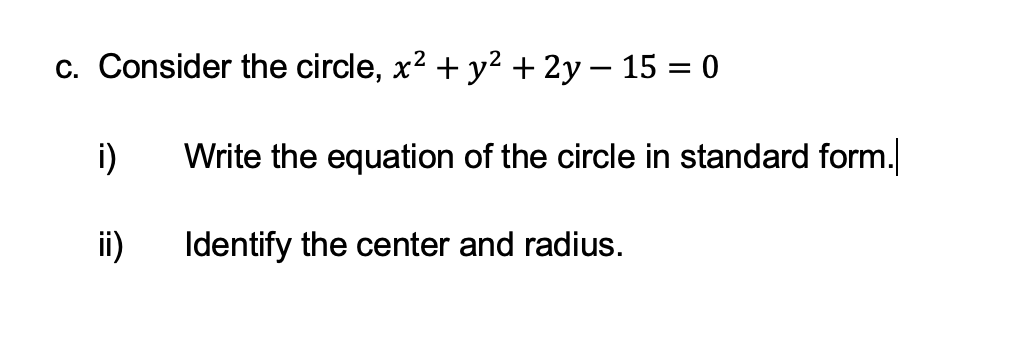 Solved C. Consider The Circle, X2+y2+2y−15=0 I) Write The 