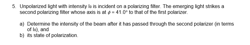 Solved 5. Unpolarized light with intensity lo is incident on | Chegg.com