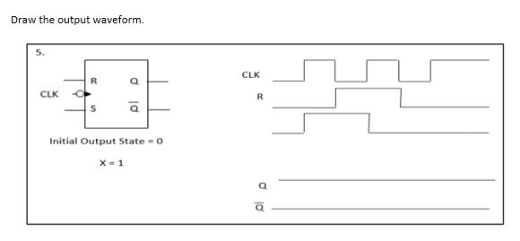 Solved Draw the output waveform. CLK R a CLK R Initial | Chegg.com