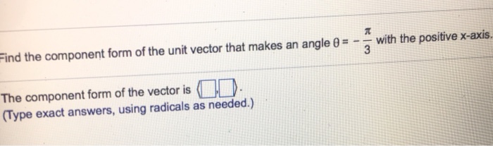 Solved ind the component form of the unit vector that makes | Chegg.com