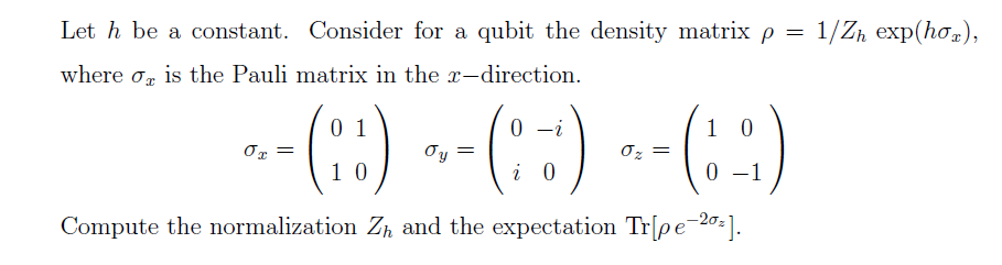 Solved Let h be a constant. Consider for a qubit the density | Chegg.com
