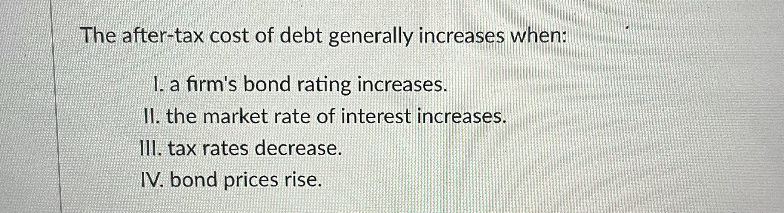 the after-tax cost of debt generally increases when