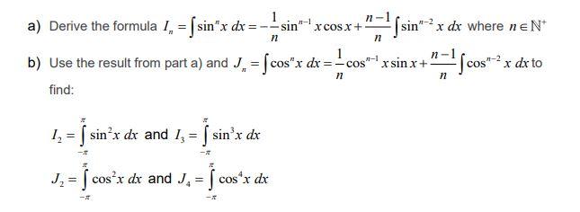 a) Derive the formula \( I_{n}=\int \sin ^{n} x d x=-\frac{1}{n} \sin ^{n-1} x \cos x+\frac{n-1}{n} \int \sin ^{n-2} x d x \)