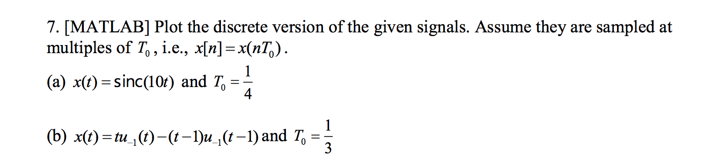 Solved 7. [MATLAB] Plot the discrete version of the given | Chegg.com