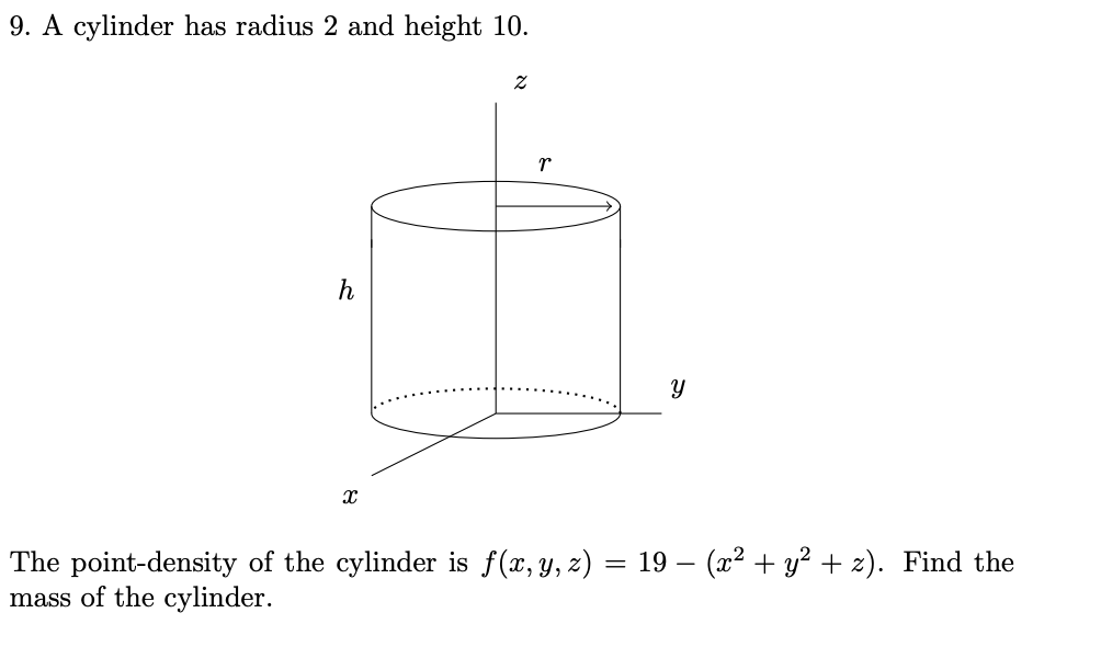 Solved 9. A cylinder has radius 2 and height 10. The