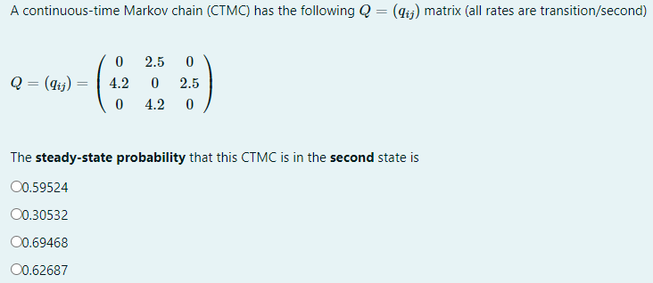 Solved A continuous-time Markov chain (CTMC) has the | Chegg.com