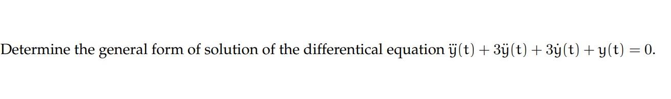 Solved Determine the general form of solution of the | Chegg.com