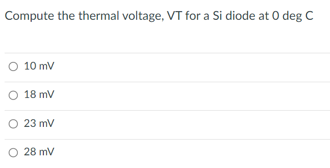Solved Compute the thermal voltage, VT for a Si diode at O | Chegg.com