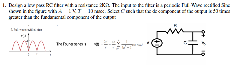 Solved Design a low pass RC filter with a resistance 2KΩ. | Chegg.com