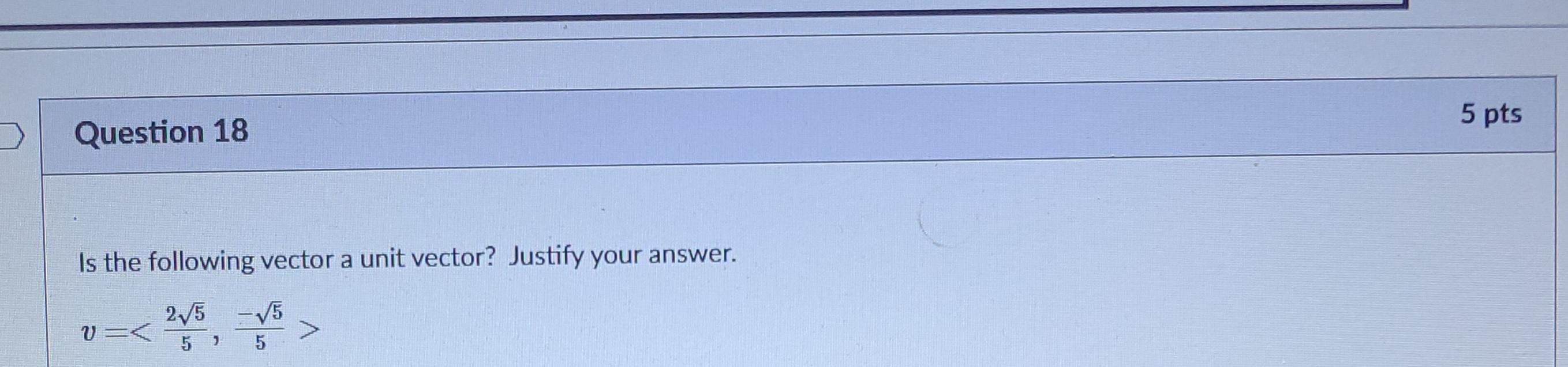 Solved 5 pts Question 18 Is the following vector a unit | Chegg.com