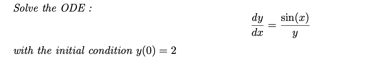 Solved Solve the ODE : dxdy=ysin(x) with the initial | Chegg.com