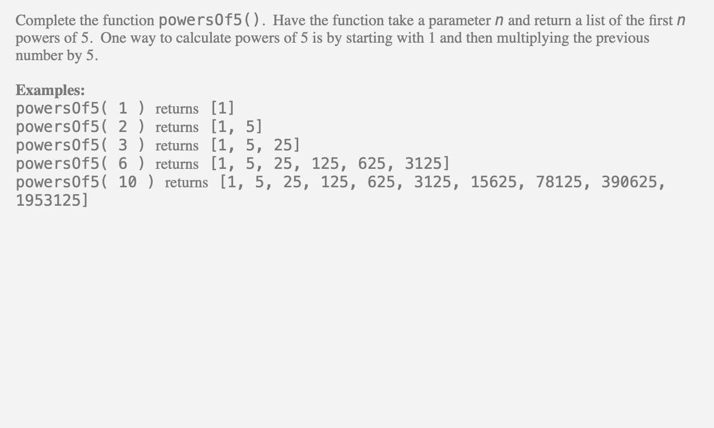 Solved Complete the function powersof5(). Have the function | Chegg.com