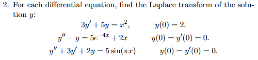 2. For each differential equation, find the Laplace transform of the solution \( y \) : \[ \begin{array}{cc} 3 y^{\prime}+5 y