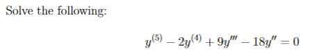 Solved Solve the following: y(5) – 2y6 +9y