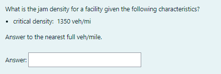 Solved What is the jam density for a facility given the | Chegg.com