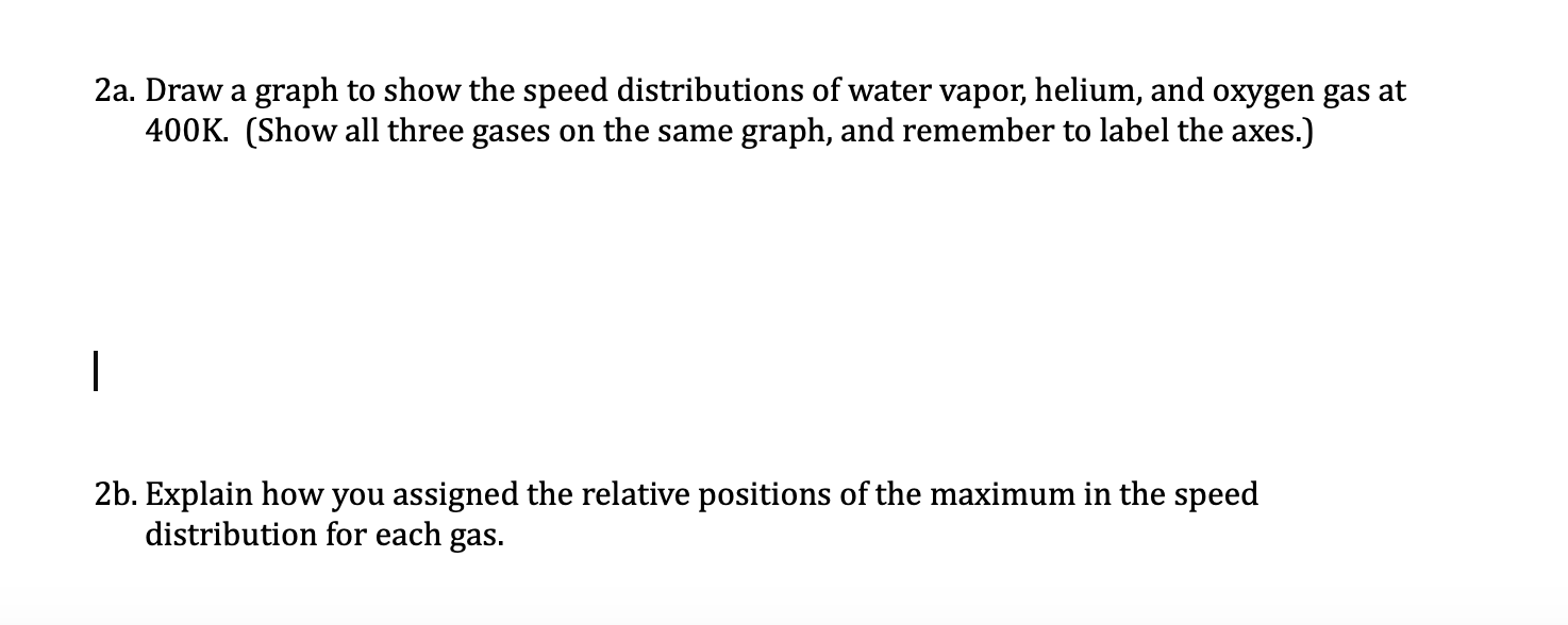 Solved 2a. Draw a graph to show the speed distributions of | Chegg.com