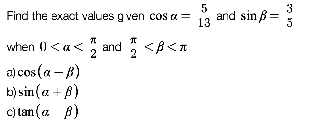 Solved Find the exact values given cos a = 5 and sin = 13 | Chegg.com