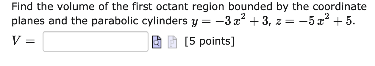 Solved Find the volume of the first octant region bounded by | Chegg.com