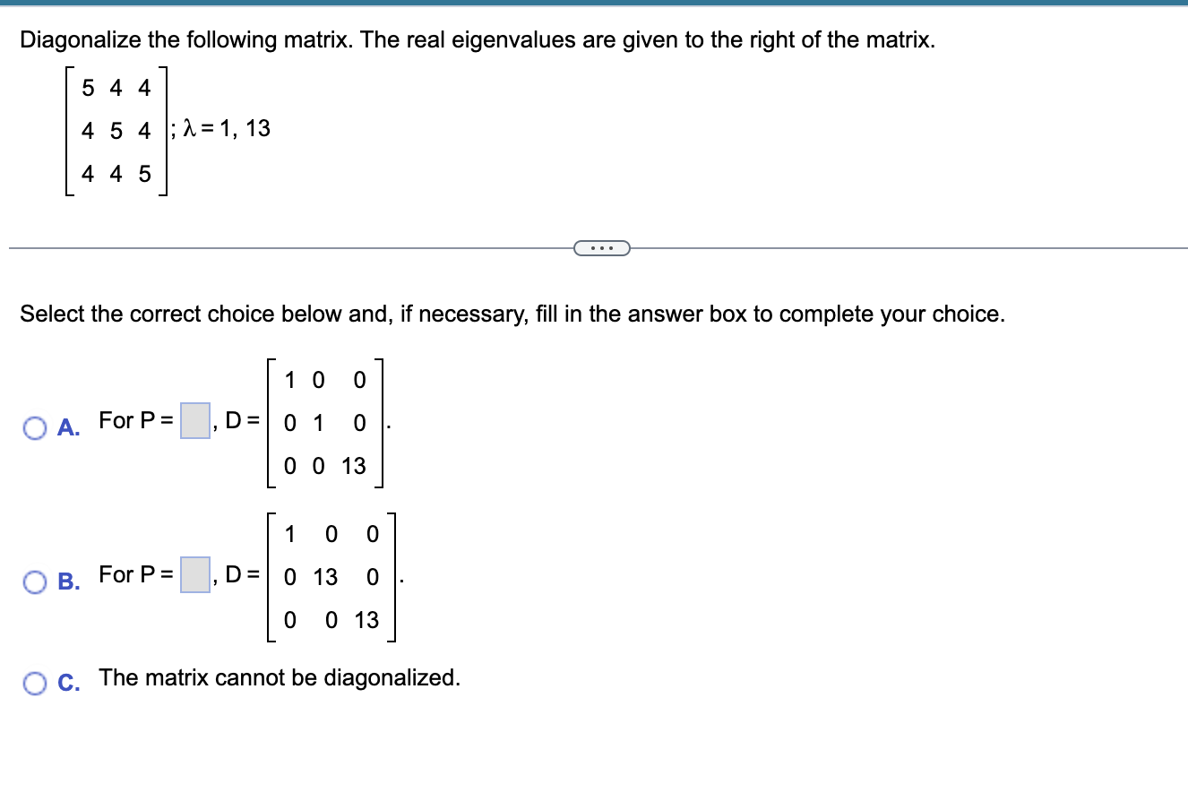 Solved Diagonalize the following matrix. The real | Chegg.com