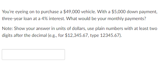 Solved You're Eyeing On To Purchase A $49,000 Vehicle. With 