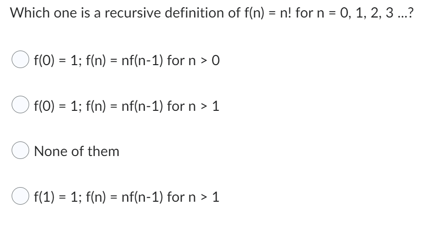 Solved Which one is a recursive definition of f(n)=n! for | Chegg.com