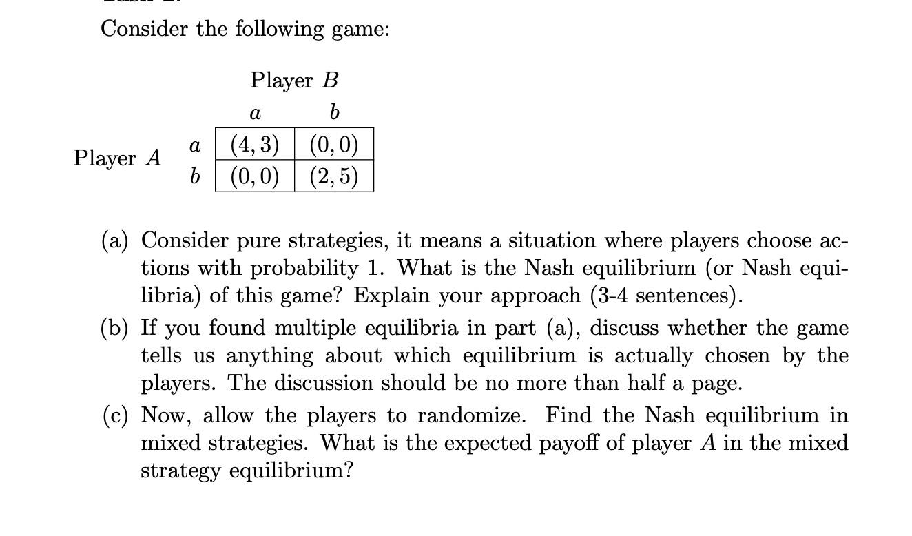 Solved Consider The Following Game: A Player B B (4,3) (0,0) | Chegg.com