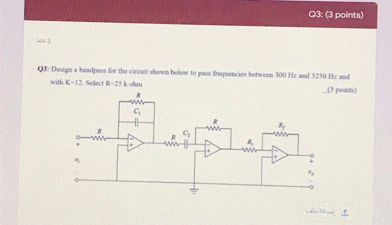 Solved Q3: (3 points) تحد 3 Q3: Design a bandpass for the | Chegg.com
