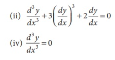 (ii) \( \frac{d^{3} y}{d x^{3}}+3\left(\frac{d y}{d x}\right)^{3}+2 \frac{d y}{d x}=0 \) (iv) \( \frac{d^{3} y}{d x^{3}}=0 \)