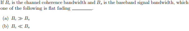 Solved If B. is the channel coherence bandwidth and B, is | Chegg.com
