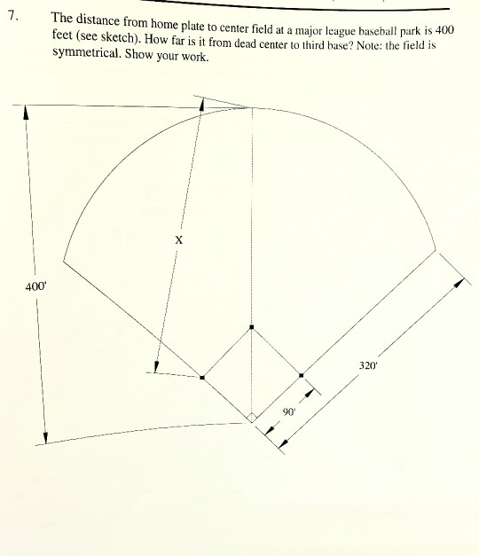 Solved 7. The distance from home plate to center field at a | Chegg.com