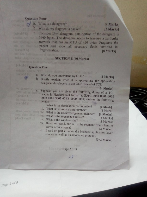 Question Four a. What is a datagram? 12 Marks] b. Why do we fragment a packet? 12 Marks) c. Consider IPv4 datagram, data port