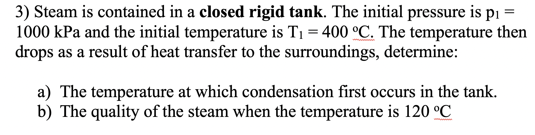 Solved 3) Steam is contained in a closed rigid tank. The | Chegg.com