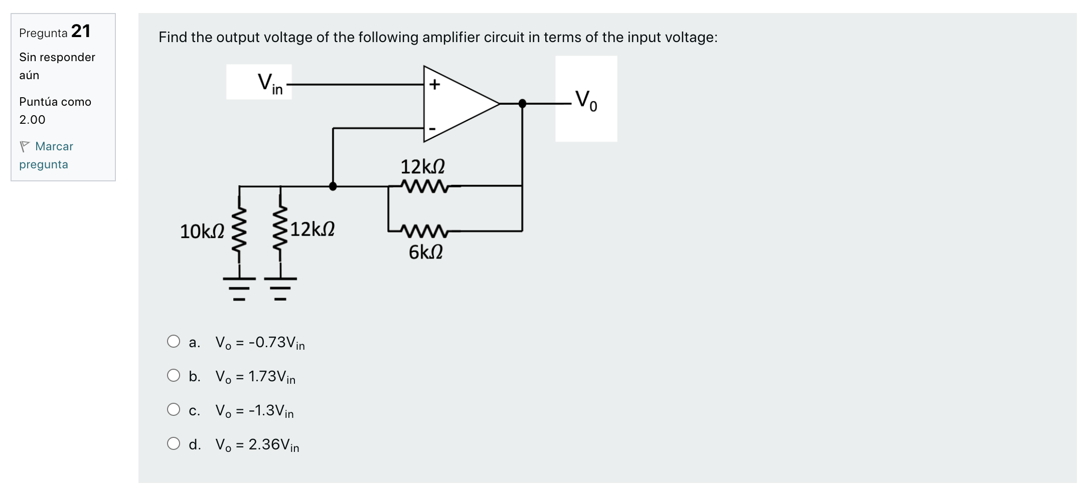 Pregunta 21 Find the output voltage of the following amplifier circuit in terms of the input voltage: Sin responder aún Vin P