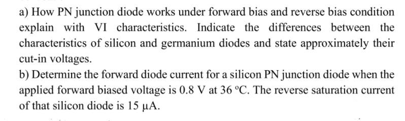 Solved a) How PN junction diode works under forward bias and | Chegg.com