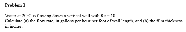 Solved Problem 1Water at \( 20^{\circ} \mathrm{C} \) is | Chegg.com