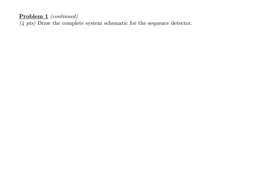 Solved Problem 1 Design a sequential circuit with one input | Chegg.com