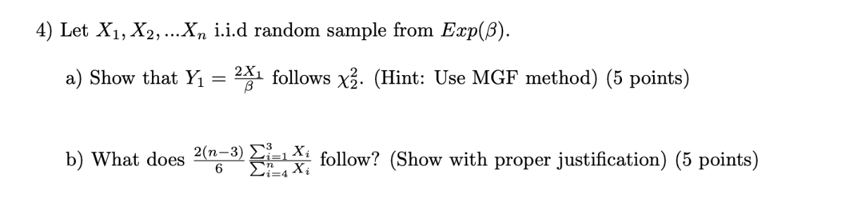 Solved 4) Let X1,X2,…Xn i.i.d random sample from Exp(β). a) | Chegg.com