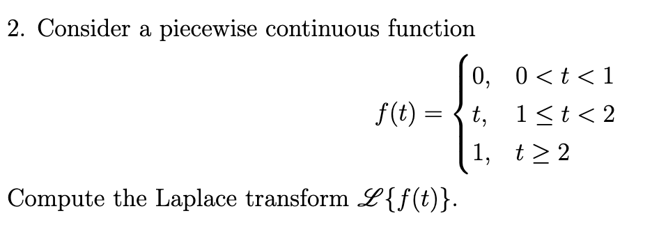 Solved 2. Consider a piecewise continuous function | Chegg.com