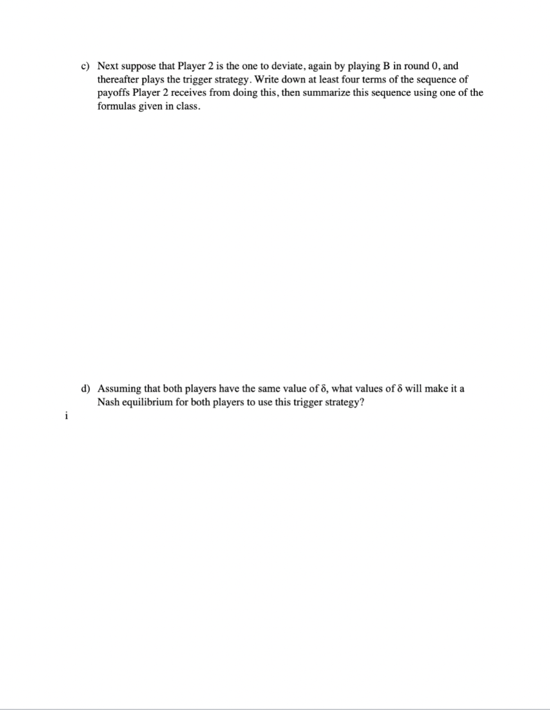 Solved Problem 4 Repeated Games (6 pts) Consider an