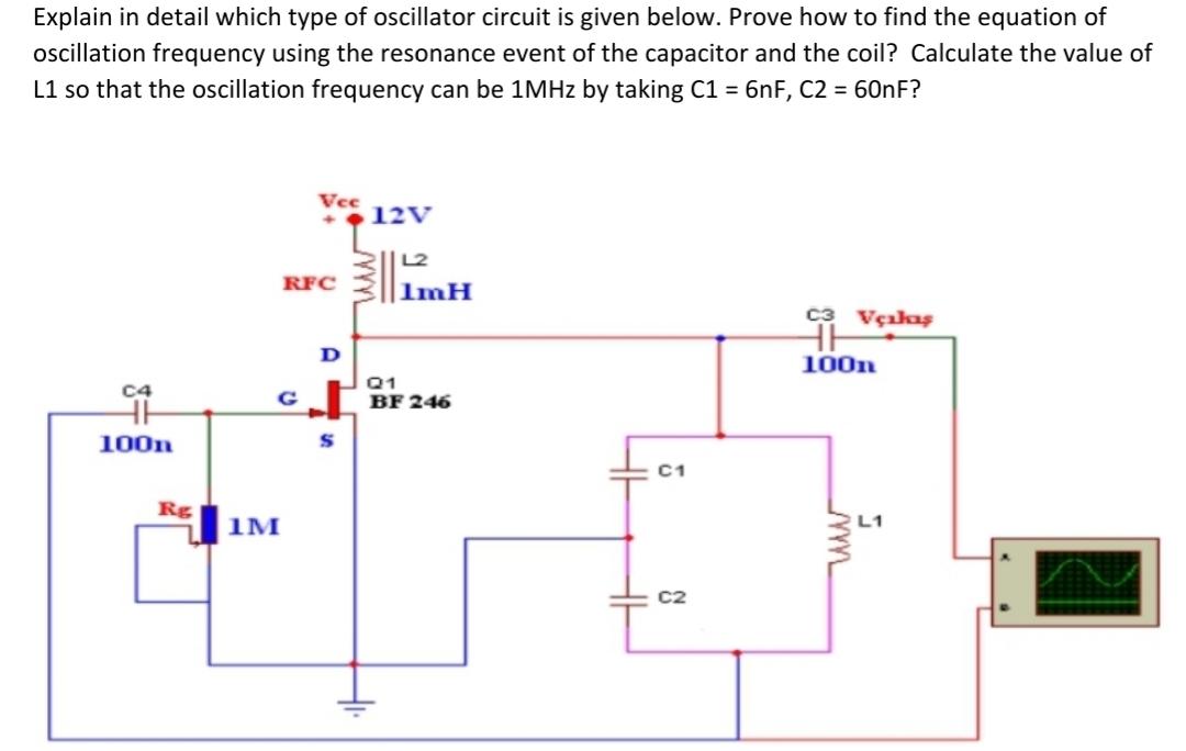 Solved Explain in detail which type of oscillator circuit is