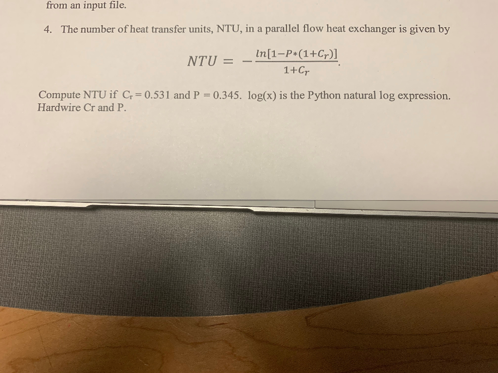 from an input file. 4. The number of heat transfer units, NTU, in a parallel flow heat exchanger is given by NTU = _ In[1–P*(
