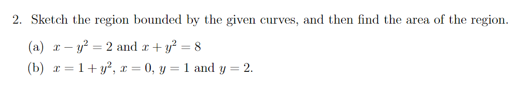 Solved 2. Sketch the region bounded by the given curves, and | Chegg.com