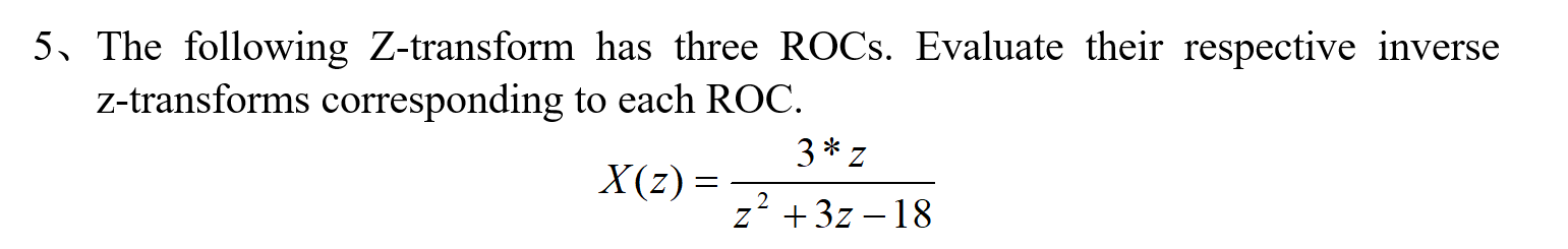 Solved 5. The following Z-transform has three ROCs. Evaluate | Chegg.com