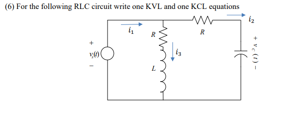 Solved (6) For the following RLC circuit write one KVL and | Chegg.com