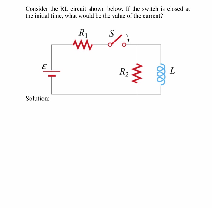 Solved Consider the RL circuit shown below. If the switch is | Chegg.com