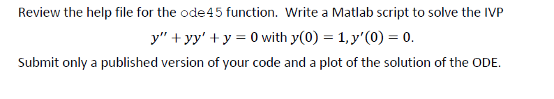 Solved Review the help file for the ode 45 function. Write a | Chegg.com