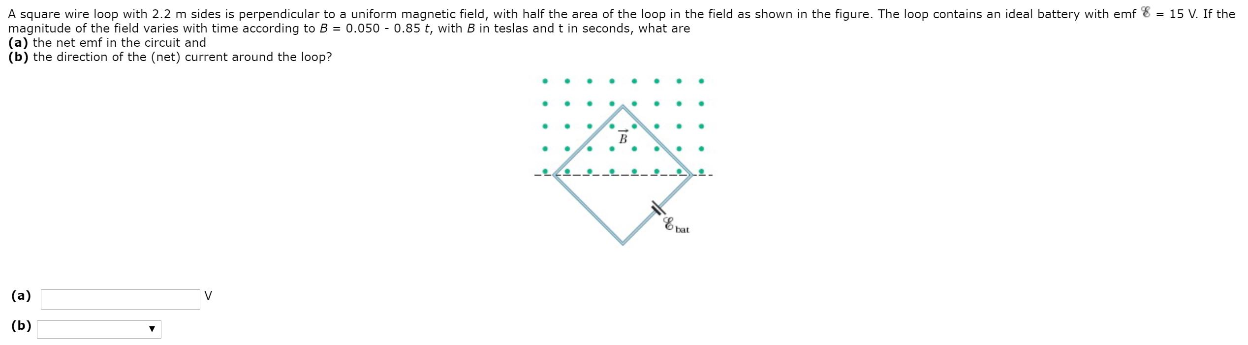 Solved A square wire loop with 2.2 m sides is perpendicular | Chegg.com