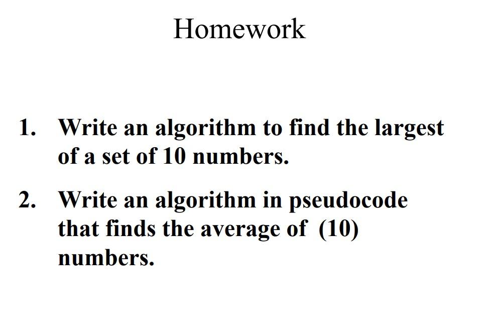 Solved Homework 1. Write An Algorithm To Find The Largest Of | Chegg.com