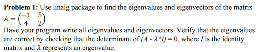 Solved = Problem 1: Use linalg package to find the | Chegg.com