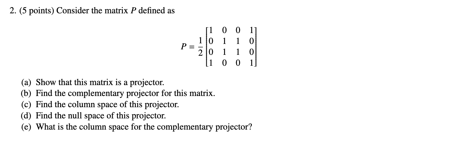 Solved 2. (5 points) Consider the matrix P defined as 1 0 P= | Chegg.com